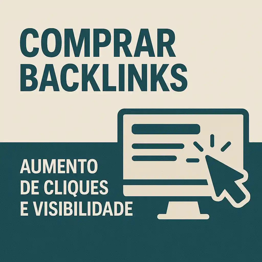 Comprar Backlinks - Aumento de Cliques e Visibilidade