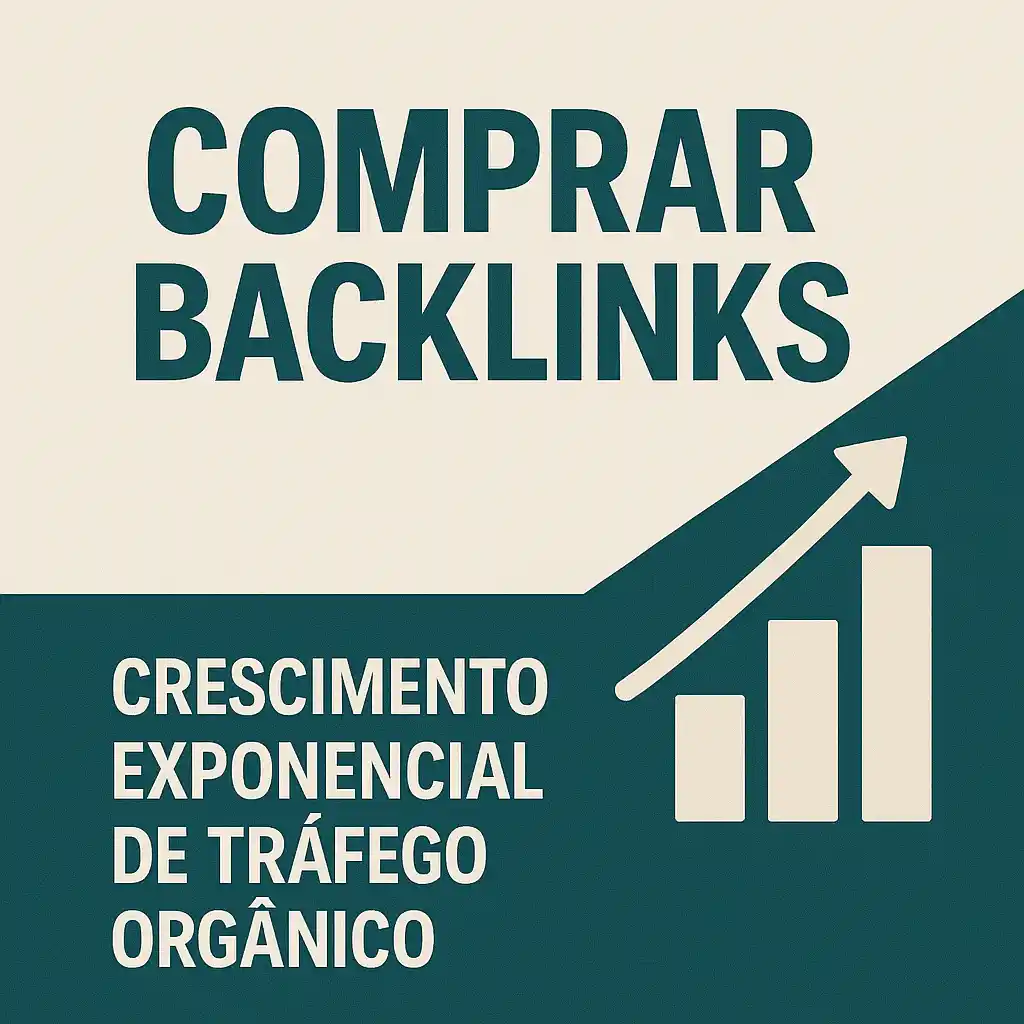 Comprar Backlinks - Crescimento Exponencial de Tráfego Orgânico