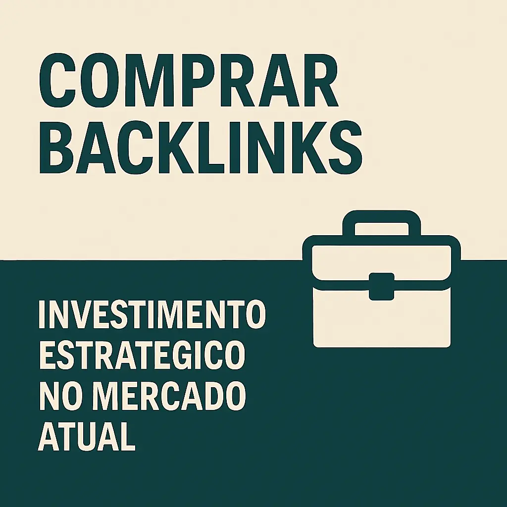 Comprar Backlinks - Investimento Estratégico no Mercado Atual