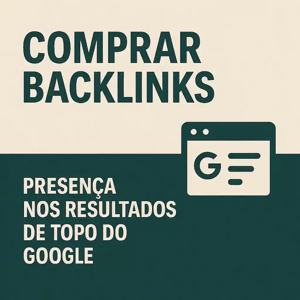 Comprar Backlinks - Presença nos Resultados de Topo do Google