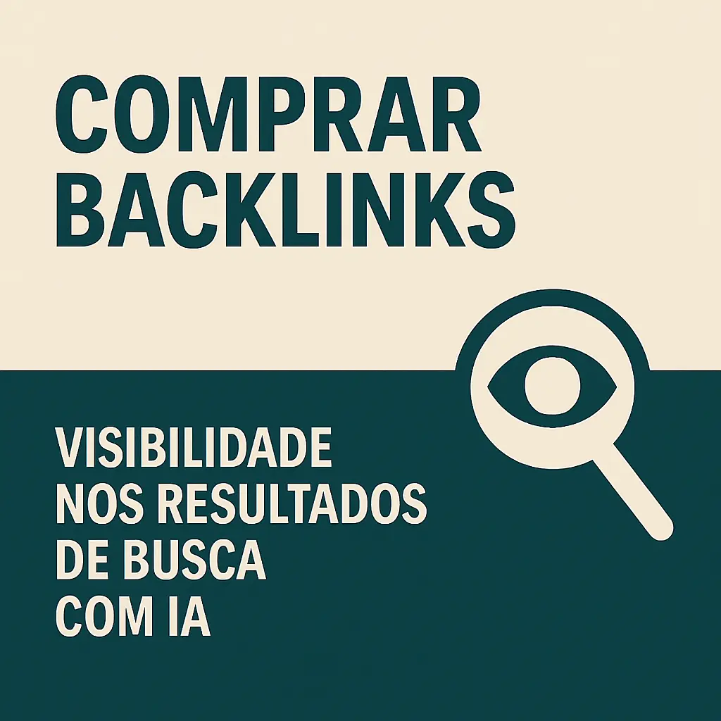 Comprar Backlinks - Visibilidade nos Resultados de Busca com IA
